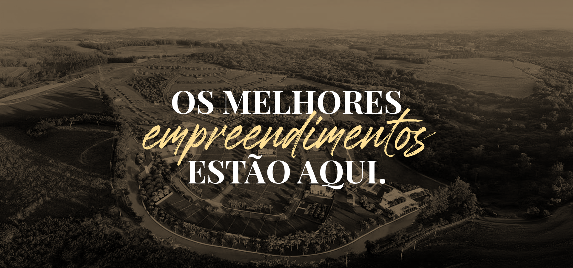 Os melhores empreendimentos estão aqui.